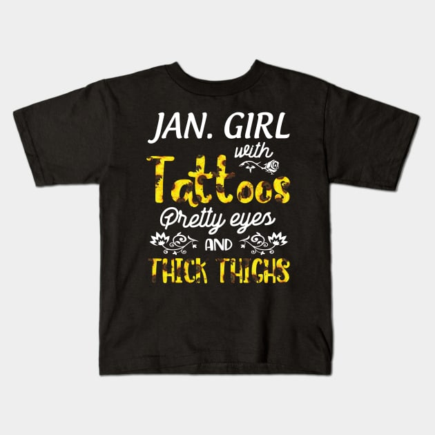 Januray Girl Sunflowers With Tattoos Pretty Eyes And Thick Thighs Happy Birthday To Me Mom Daughter Kids T-Shirt by bakhanh123